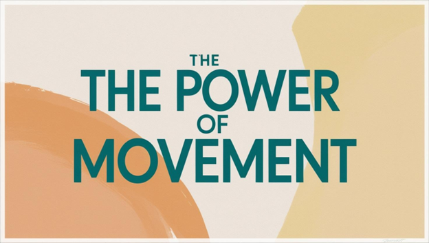 The Power of Movement